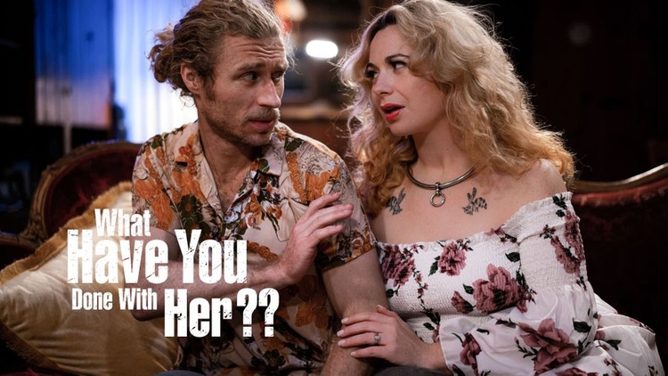 What Have You Done With Her??_main_thumbnail